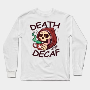 Death before decaf - Grim Reaper Long Sleeve T-Shirt